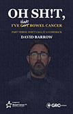 OH SH!T, I’ve Had? Bowel Cancer – Part Three: Don’t Call It a Comeback